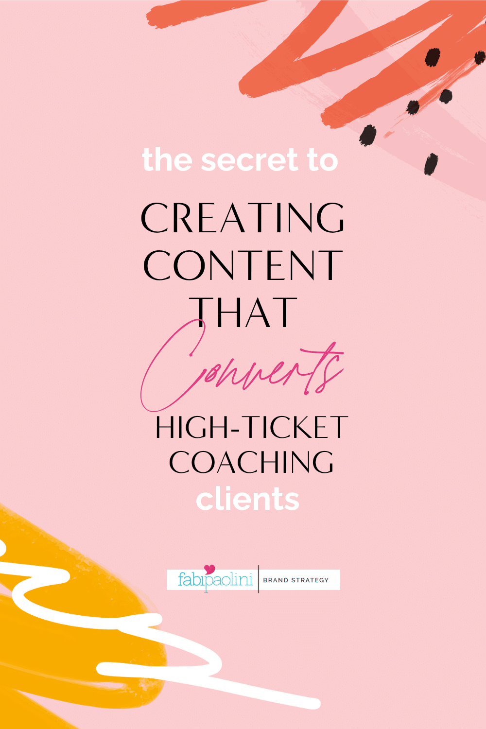 How to create content that converts into high-ticket coaching clients. Here's what to do and know. Fabi Paolini brand strategy