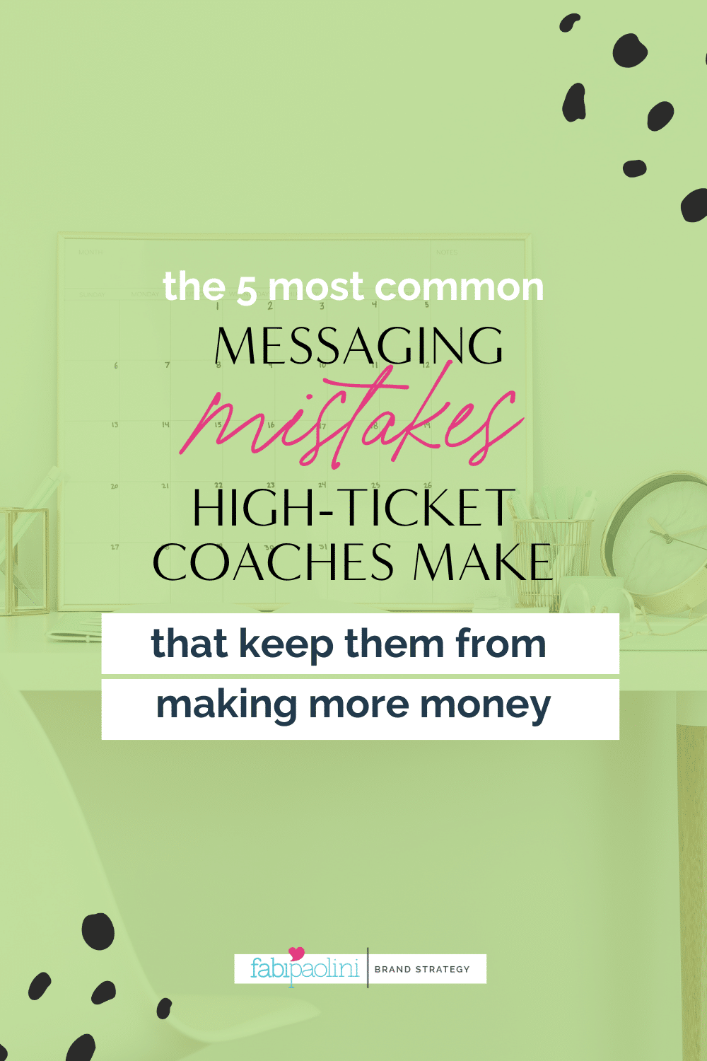5 mistakes to avoid if you want to master high-ticket messaging to attract more high-ticket clients into your coaching business Fabi Paolini brand strategy