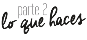 PARTE 2 The Brand Experience. Lo Que haces. Propuesta Unica de Valor, ventaja competitiva, posicionamiento