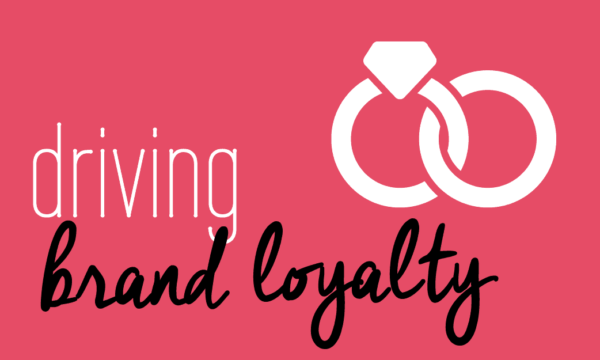 Driving Brand Loyalty