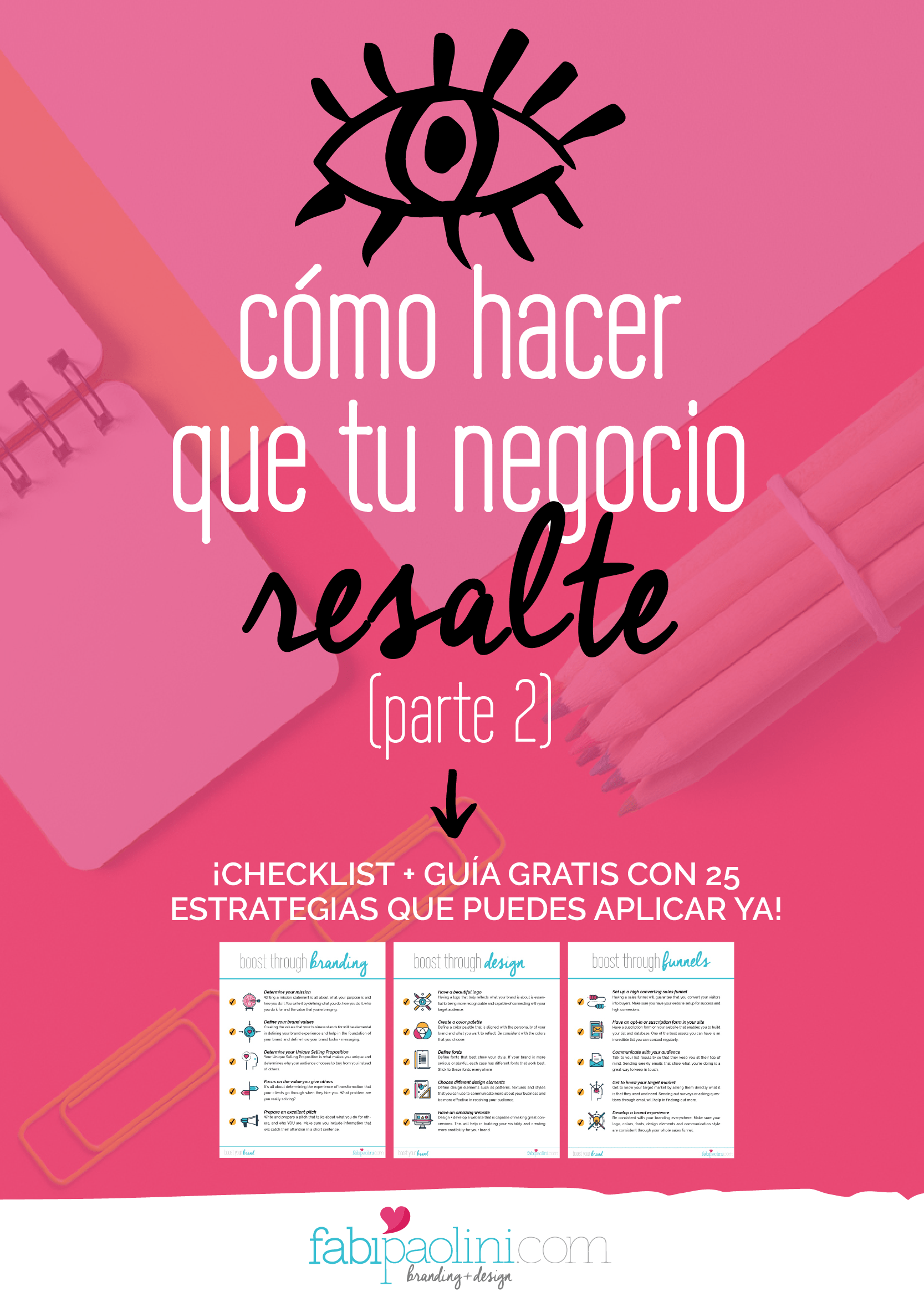 Cómo hacer para que tu negocio resalte. 5 tips para diferenciar tu marca. Emprendedor. guía y checklist con 25 cosas que puedes hacer para impulsar tu negocio a través del branding, diseño, embudos de ventas, compartir.  Fabi Paolini