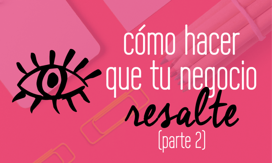 Cómo hacer para que tu negocio resalte. 5 tips para diferenciar tu marca. Emprendedor