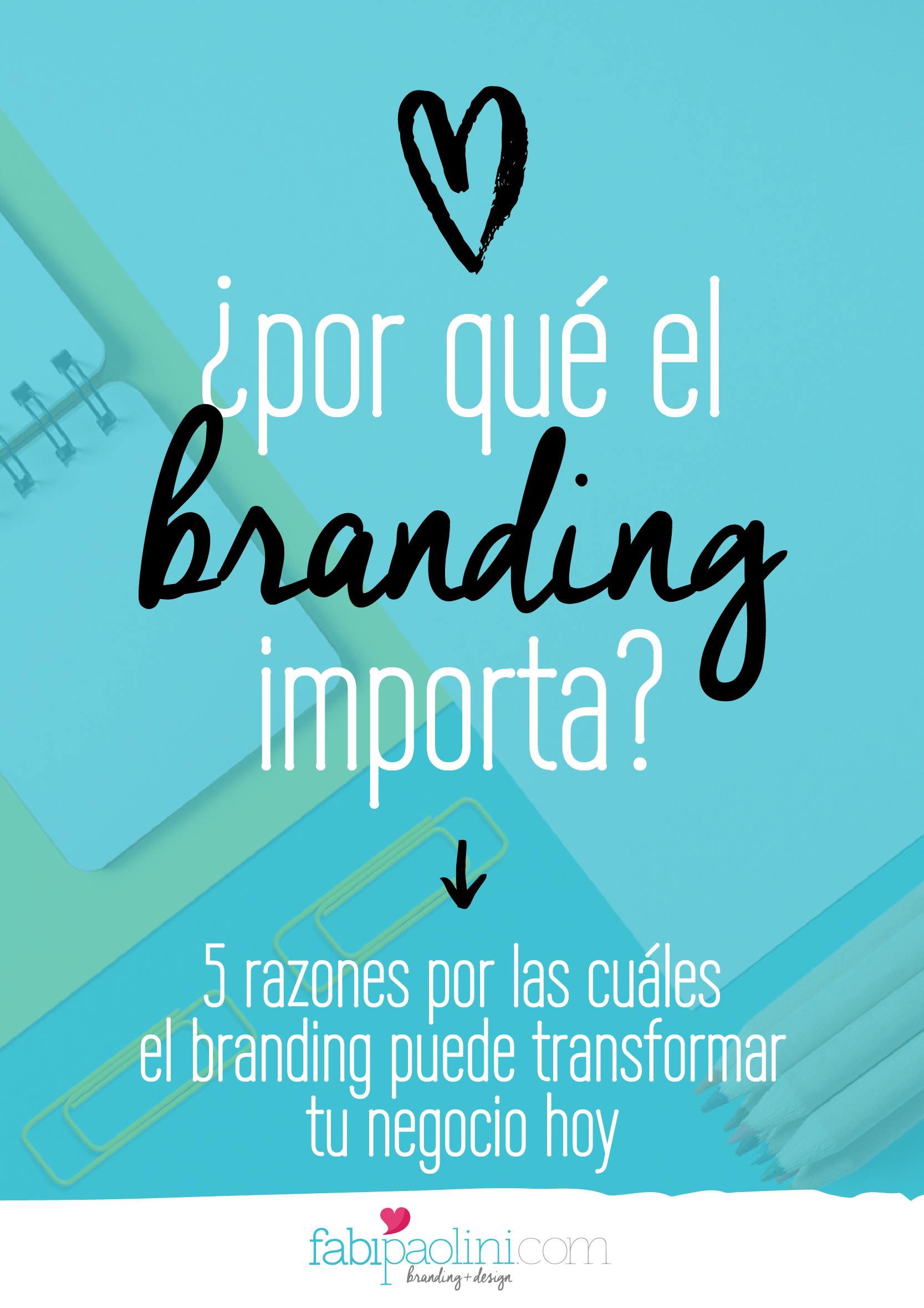 Por que el branding importa. 5 razones por la cuales el branding podría transformar tu negocio.