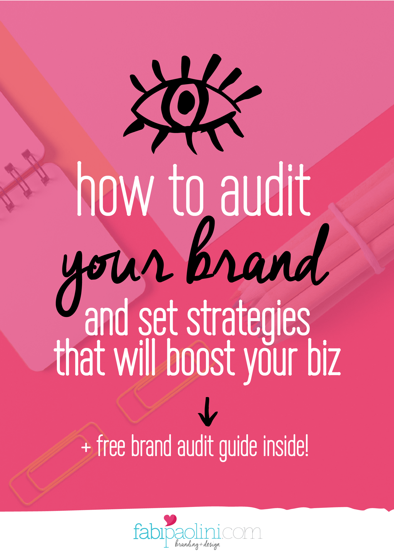 How to audit your brand and set strategies that will boost your business. Check out the free guide inside!