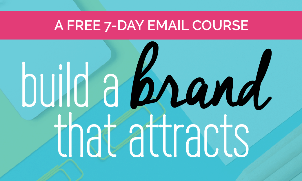 Build a Brand that Attracts - A free email branding course | Fabi Paolini Branding + Design + entrepreneur