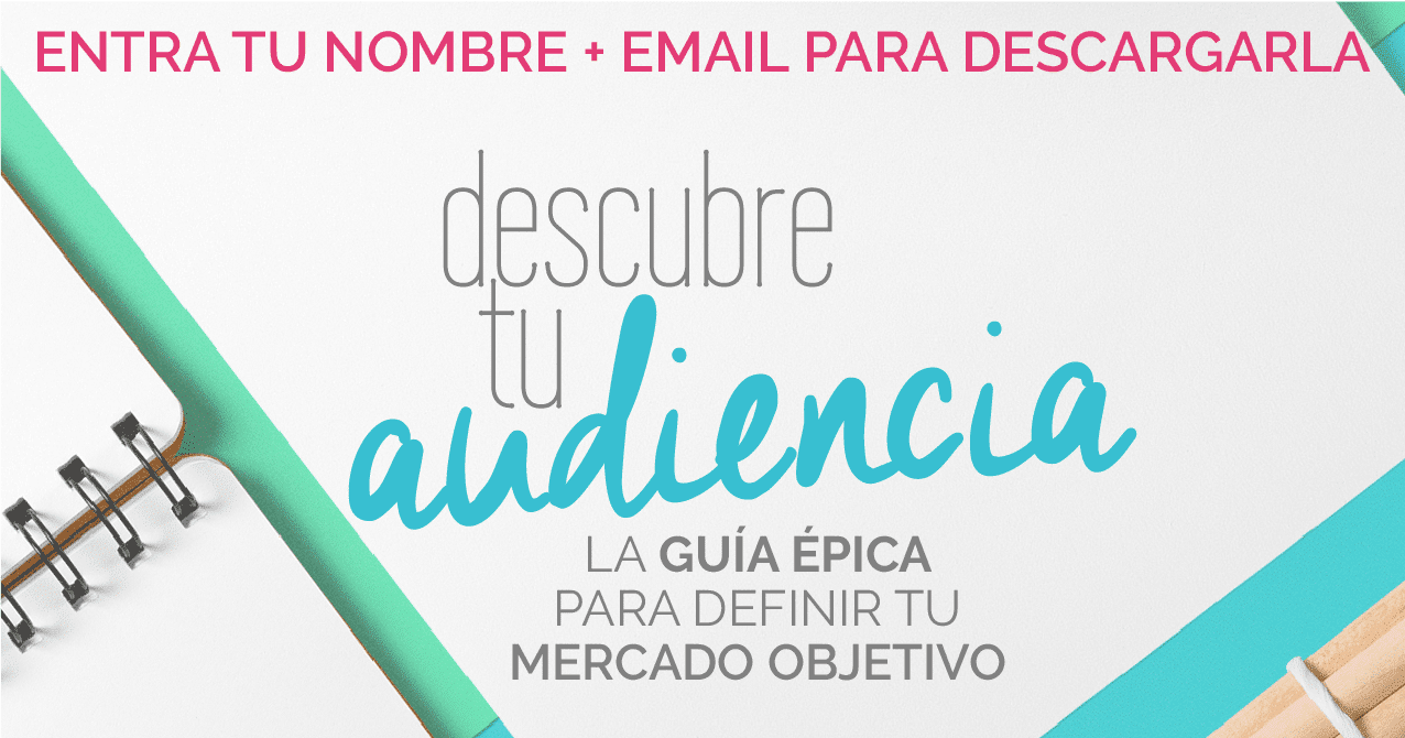 Descubre a tu audiencia y cliente ideal con esta guía gratis de 14 páginas. No te la quieres perder!