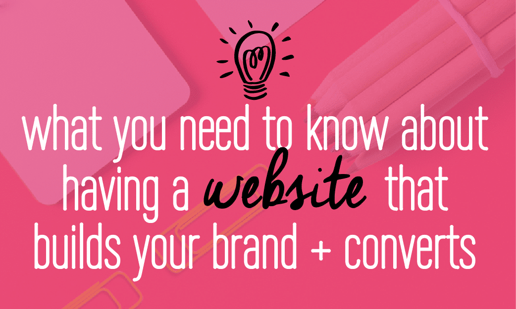 Everything you need to know about having a website that builds your brand + converts. Click to find out more!