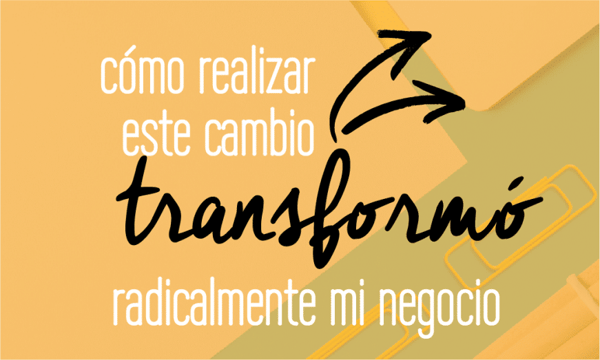 Transforma tu negocio haciendo este cambio sencillo. Fabi Paolini. Branding + Design + Emprendimiento