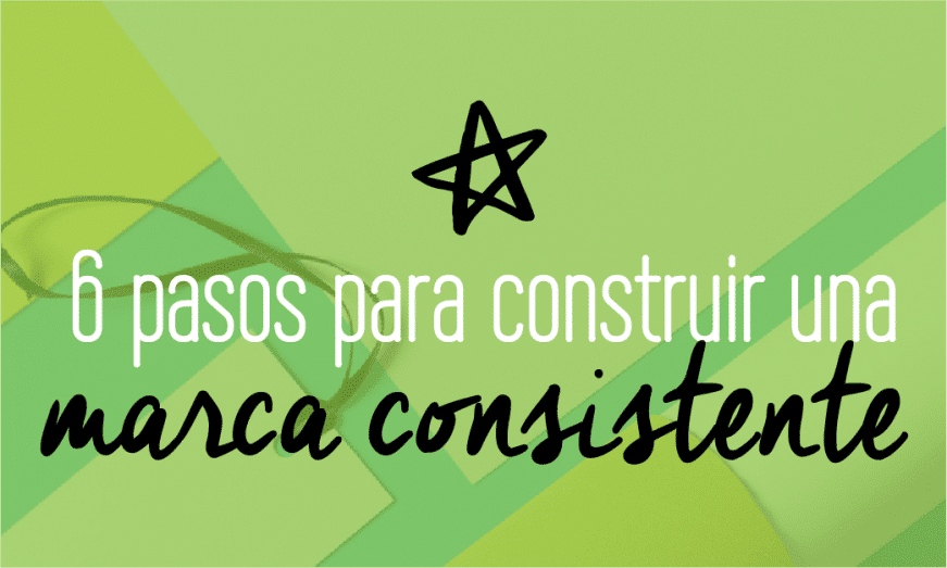 Crea una marca consistente que sea reconocible.