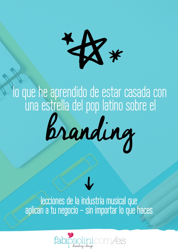 Lecciones en branding | Lo que he aprendido de estar casada con una estrella del pop latino sobre el branding | Marcas | Identidad de marca | Estrategia de marca | Lee esto!