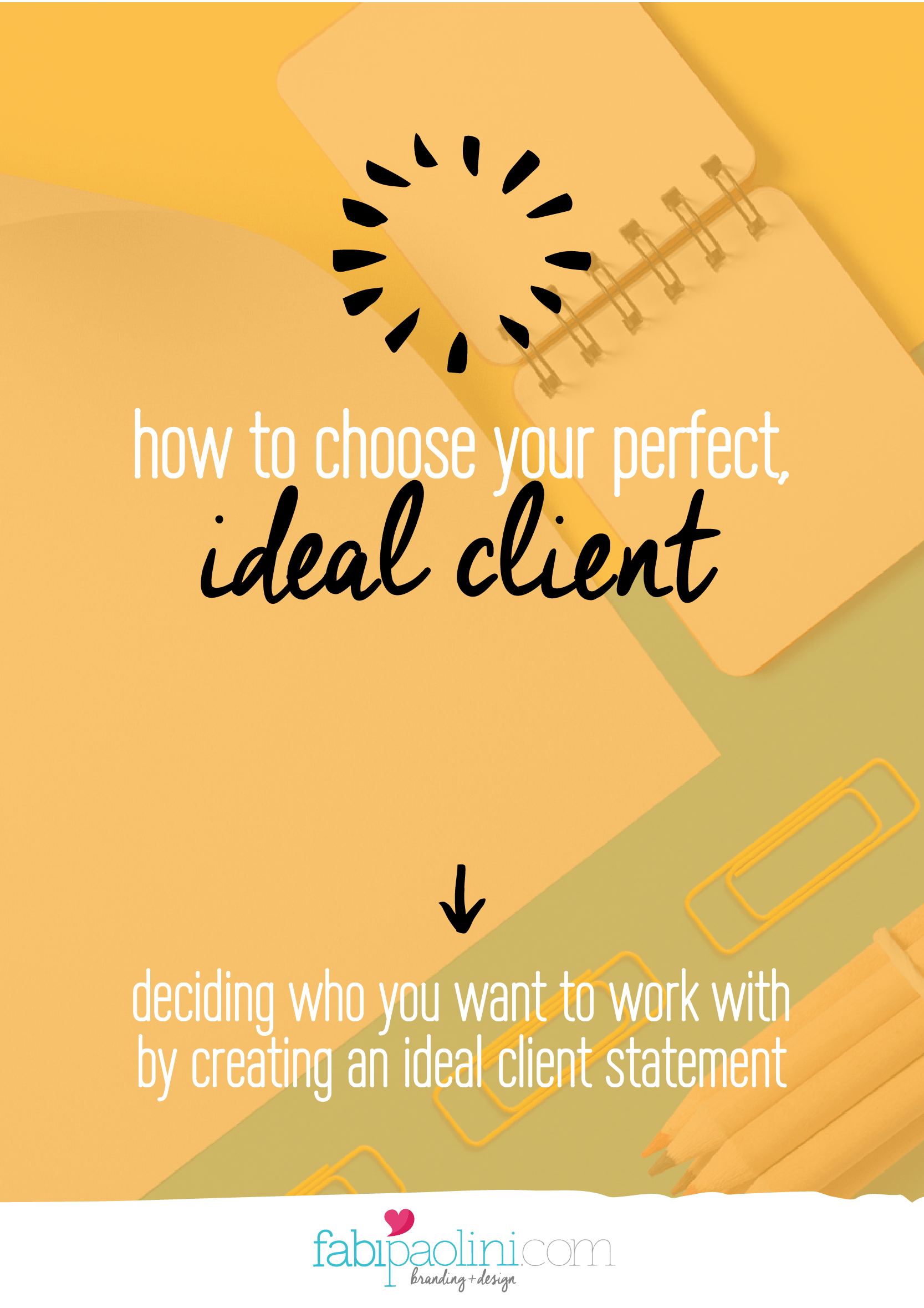 Choosing your ideal client and creating a statement about the audience you take on as clients. Branding and business