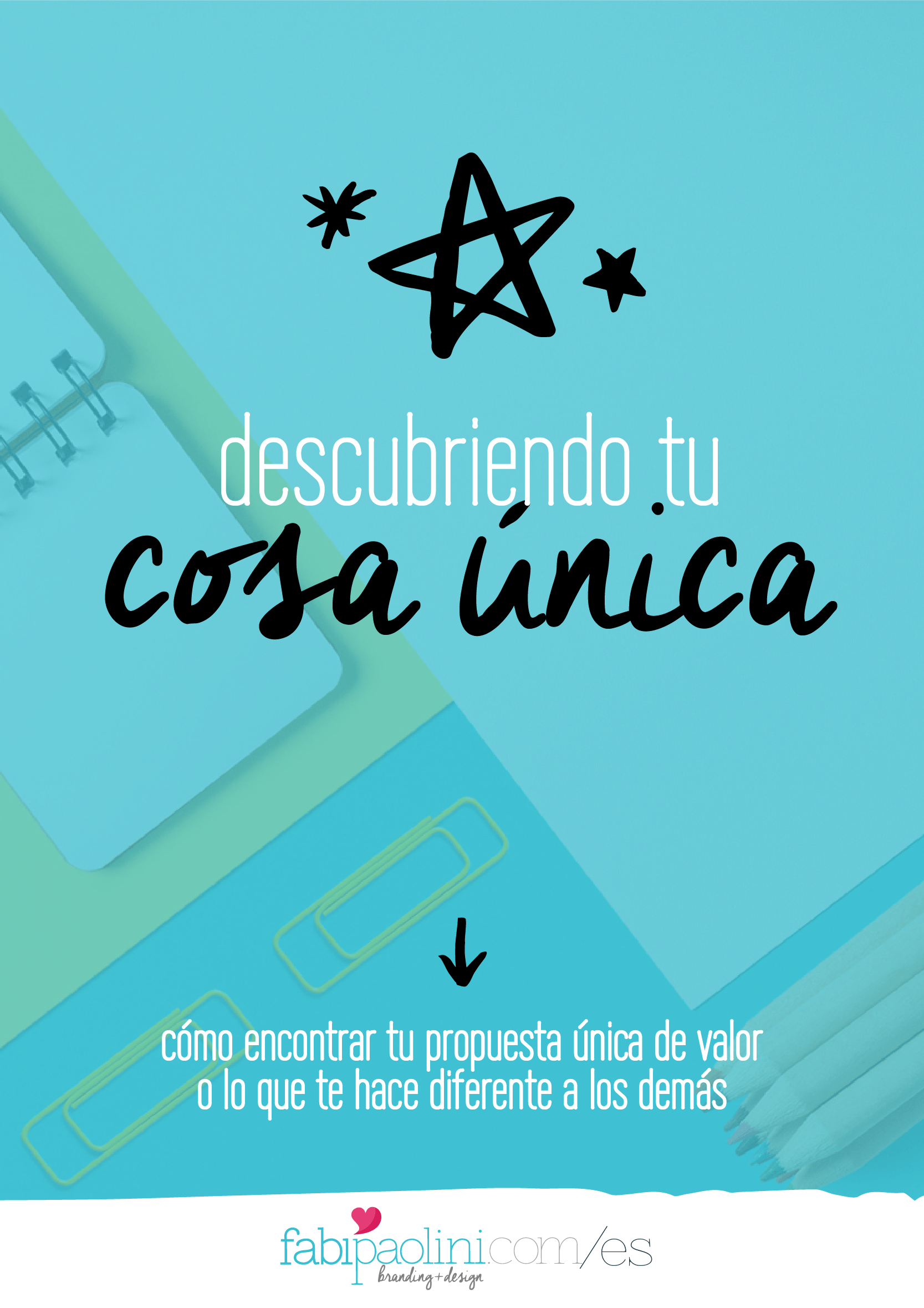 Descubriendo tu cosa única. Cómo definir tu propuesta única de valor. Branding