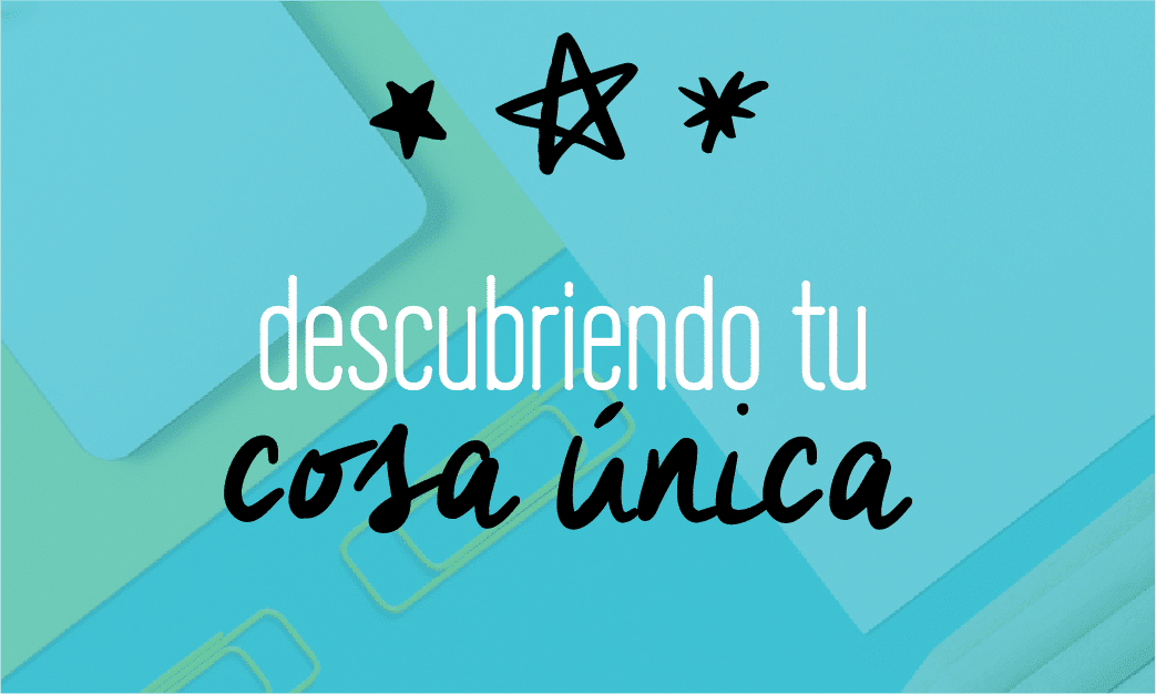 Descubriendo tu cosa única. Cómo definir tu propuesta única de valor. Branding