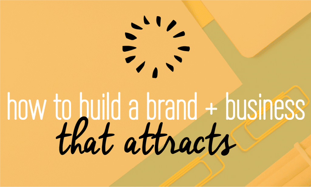 How to build a brand and business that attracts. The 5 steps to building a business that has impact and the capacity to bring in new clients and opportunities. Fabi Paolini Branding + Design