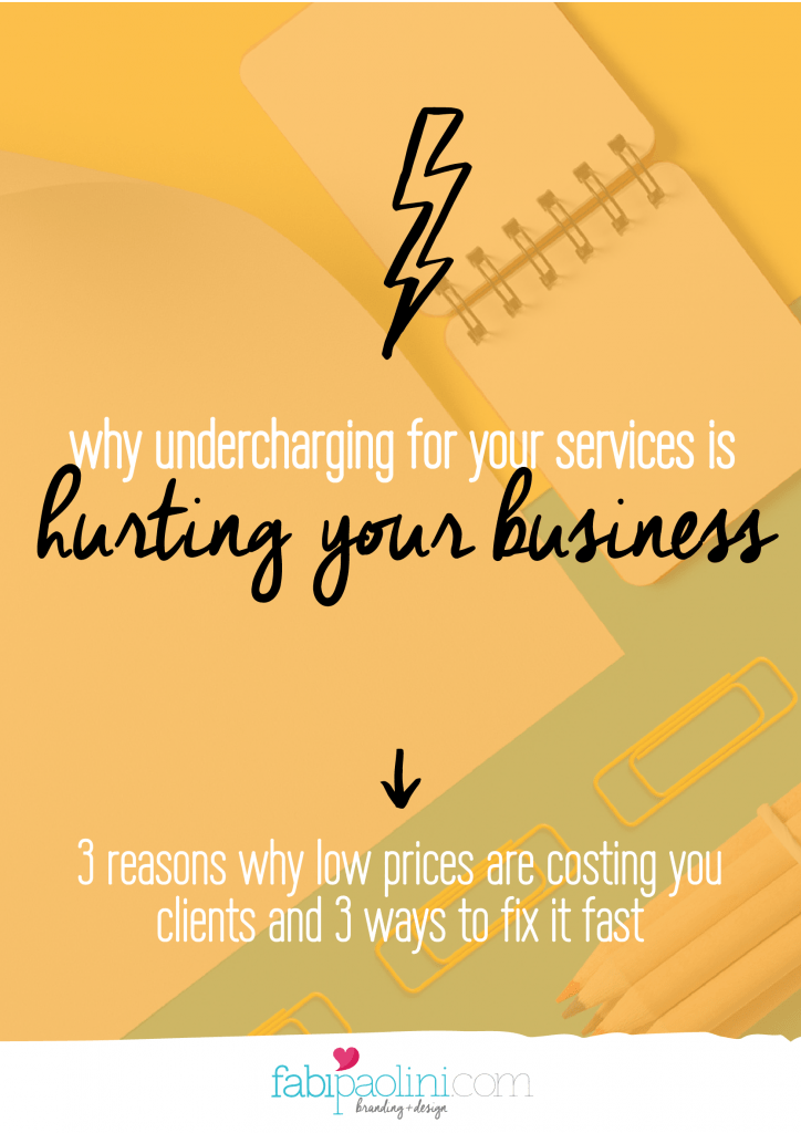 Why undercharging for your services is hurting your business. 3 reasons why you need to raise your prices and 3 ways to make it happen right now. Fabi Paolini. Brand strategy + design
