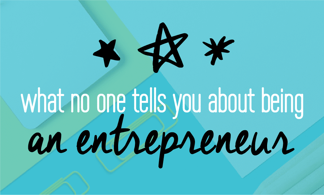 What no one tells you about being an entrepreneur. Business secrets and advice to help you succeed as an entrepreneur. Business success and truths. Fabi Paolini. Branding + Web Design + Strategy