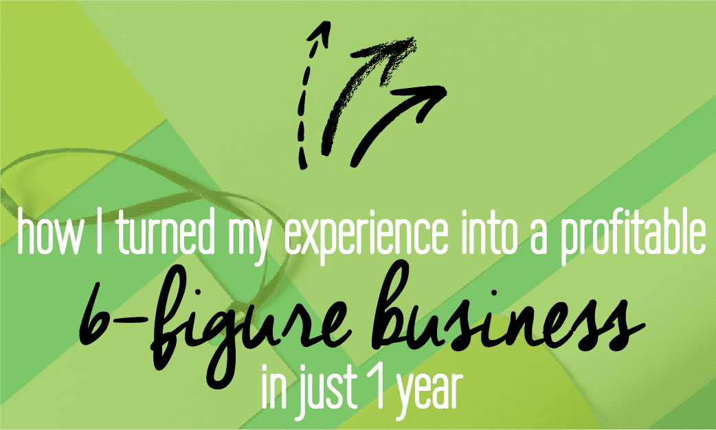 How I turned my experience into a 6-figure business. Read on to find out how you can turn your knowledge into a profitable business. Includes an online business plan template you need to fill out!