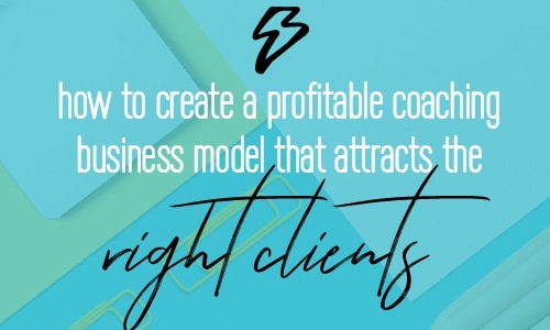 How to change your 9-5 into a 6-figure coaching business (part 2): Creating a profitable business model that attracts the right clients. Fabi Paolini Brand strategy coach business marketing