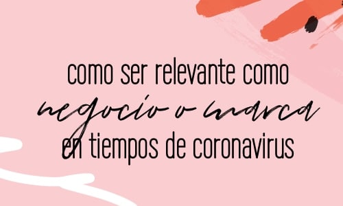 Aprende tres cosas fundamentales que debes tomar en cuenta como negocio para mantenerte relevante en tiempos de Coronavirus | Fabi Paolini Coach de Branding y Negocios Online