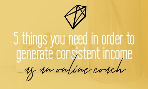 5 things you need to focus on in order to generate a consistent income as an online coach and want to attract better clients | Fabi Paolini Brand Strategy