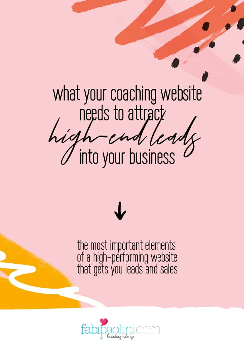 What your coaching website needs in order to attract high-end leads into your business | Brand Strategy + messaging for conversion | Fabi Paolini Brand Strategy Coach Branding Web Design for Online Business