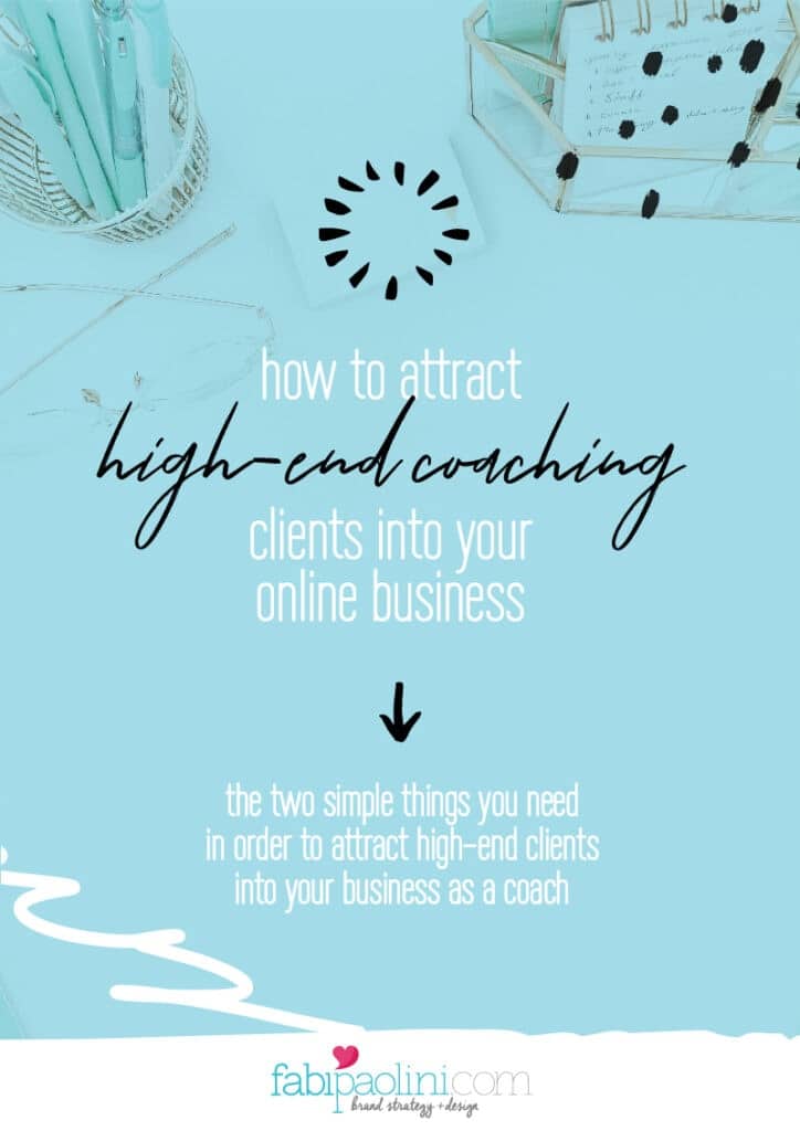 How to attract high-end coaching clients into your online business while building a premium brand. Fabi Paolini Brand Strategy