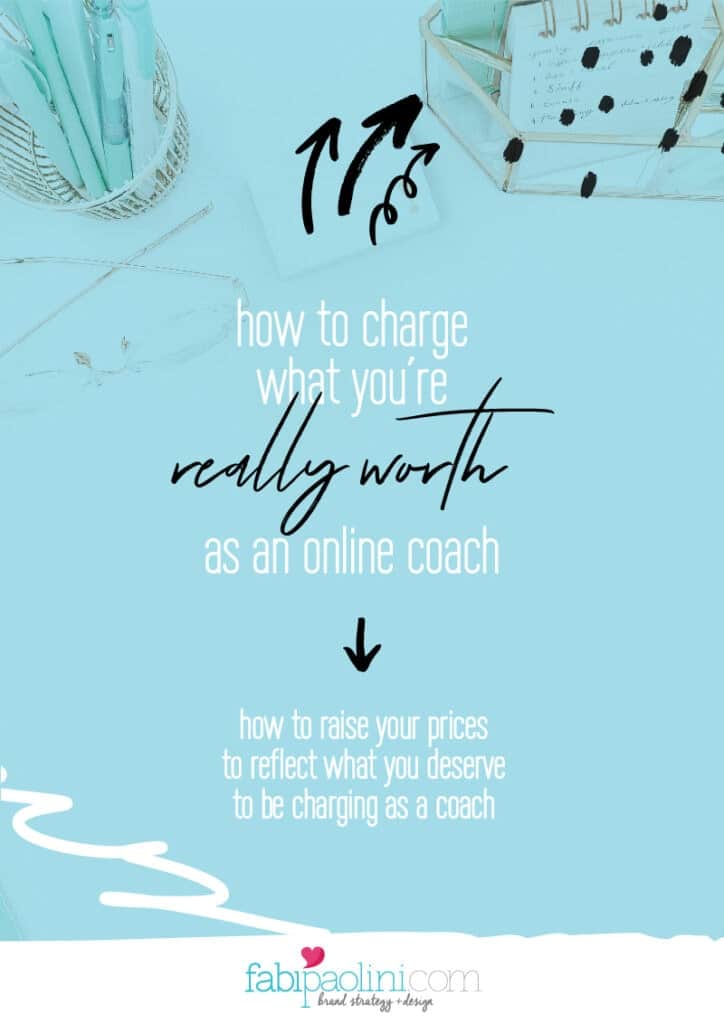 How to charge what you're really worth and raise your prices as an online coach. Fabi Paolini Brand marketing strategy