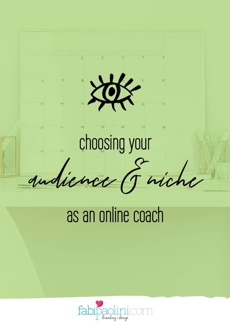 What you need to know about choosing your audience and niche as an online coach. Fabi Paolini Brand Strategy Online Business