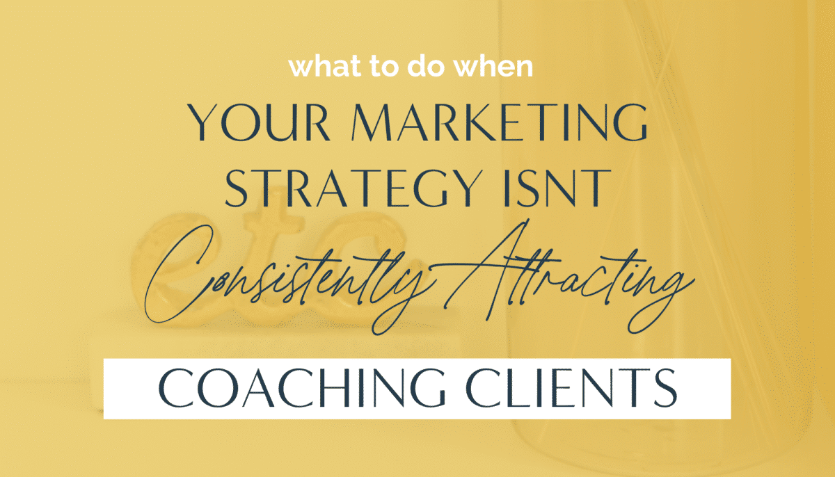 What to do when your marketing strategy isn't consistently attracting premium coaching clients in a consistent way Fabi Paolini Brand Strategist