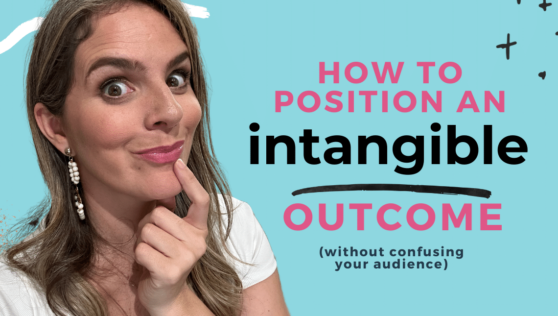 How to position an intangible outcome without confusing your audience coaching