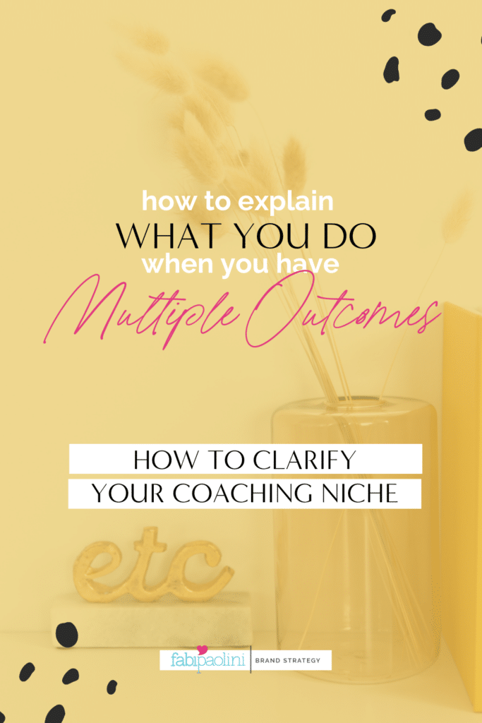 How to clarify your niche and what you do when you have multiple outcomes Fabi Paolini brand strategy message