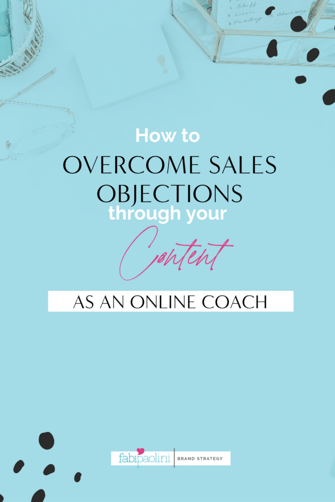 How to overcome objections through your content as an online coach | Fabi Paolini Brand Stategy